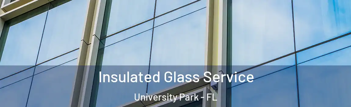  Insulated Glass Service University Park - FL